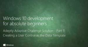UWP 047 | Adeptly Adaptive Challenge Solution: Part 3 – Creating a User Control as the Data Template
