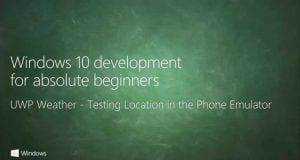 UWP 060 | UWP Weather: Testing Location in the Phone Emulator